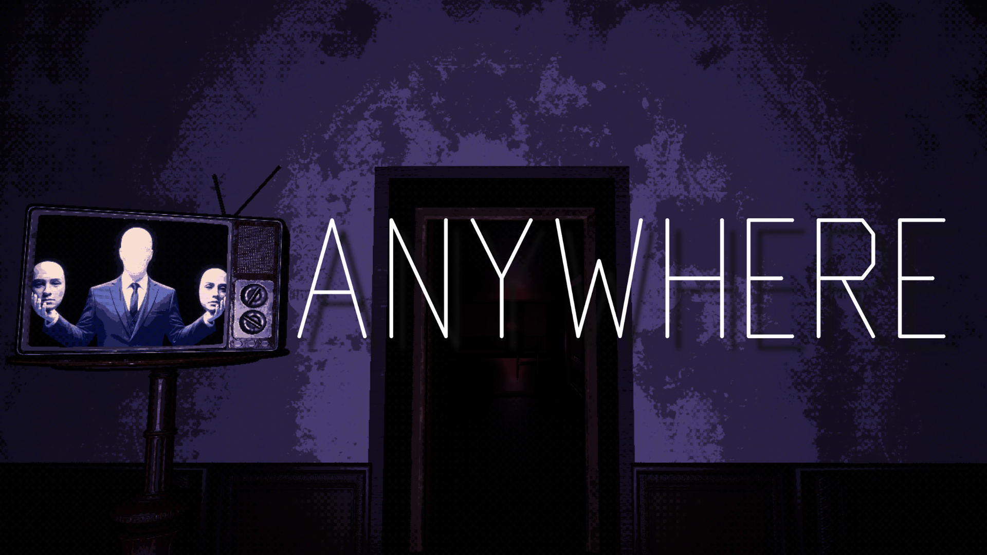ANYWHERE key art showing a television, a dark doorway, and the game title